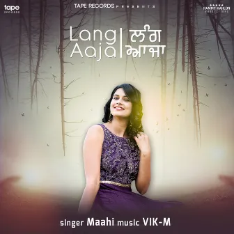 Lang Aaja by Maahi