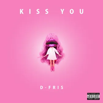 Kiss you by D-Fris