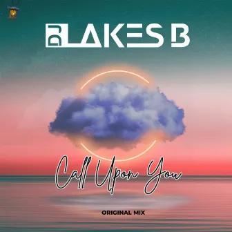 Call Upon You (Original Mix) by DJ Lakes B