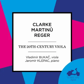 Clarke, Martinu & Reger: The 20th-Century Viola by Jaromir Klepac