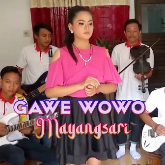 Gawe Wowo by Mayangsari