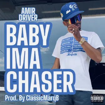 Baby Ima Chaser by Amir Driver