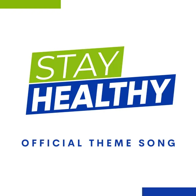 Stay Healthy (Official Theme Song)