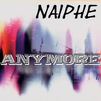 Anymore by Naiphe