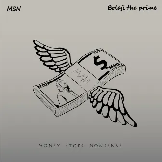 MSN (Money Stops Nonsense) by Bolaji The Prime