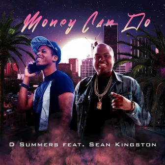 Money Can Do by D Summers