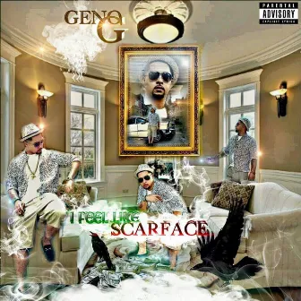 I Feel Like Scarface by Geno G