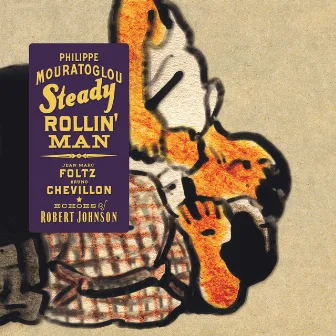 Steady Rollin' Man: Echoes of Robert Johnson by Philippe Mouratoglou