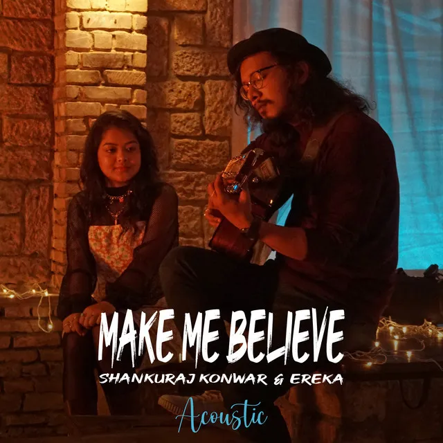 Make Me Believe - Acoustic