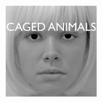 Girls On Medication by Caged Animals