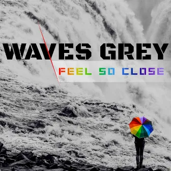 Feel so Close by Waves Grey