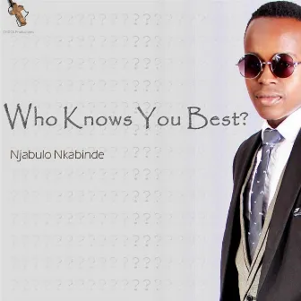 Who Knows You Best ? (feat. Choca & Elijah James Nkabinde III) by Njabulo Nkabinde