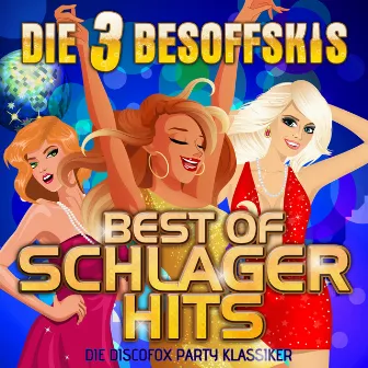 Best of Schlager Hits: Die Discofox Party Klassiker by Die 3 Besoffskis