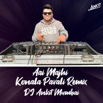 Aai Majhi Konala Pavali by DJ Ankit Mumbai