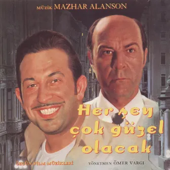 Her Şey Çok Güzel Olacak by Mazhar Alanson