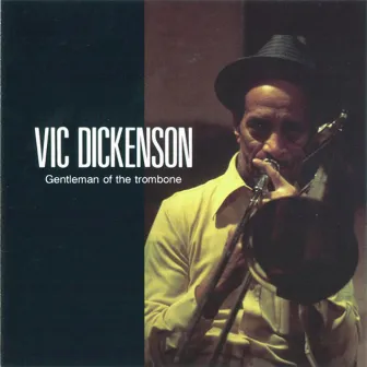 Gentleman of the Trombone by Vic Dickenson