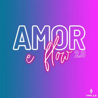 Amor e Flow 2.0 by Família Tríplice