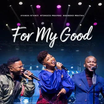 For My Good by Nqubeko Mbatha