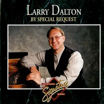 By Special Request (Interludes Signature Series) by Larry Dalton