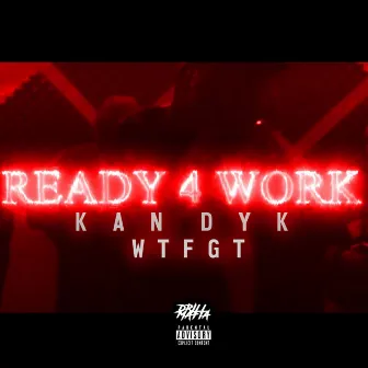 Ready 4 Work by WTFGT