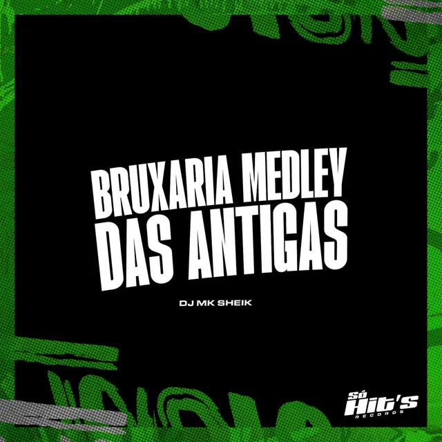 Bruxaria Medley das Antigas