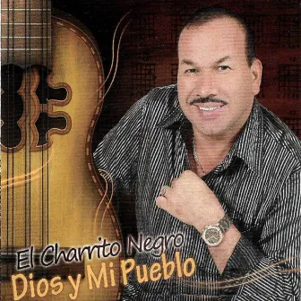 Dios y Mi Pueblo by El Charrito Negro