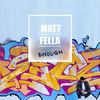 Enough by Matt Fella