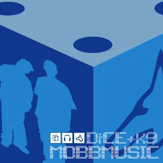 Mobbmusic by DiCE and K9