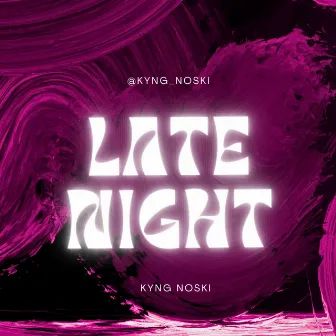 Late Night by Kyng Noski