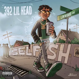 Selfish by 392 Lil Head