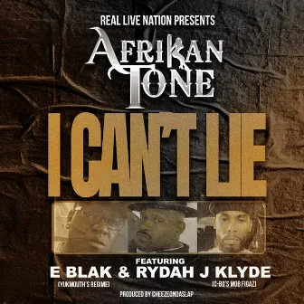 I Can't Lie (feat. E Blak & Rydah J Klyde) by Afrikan Tone