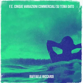 F.E. Cinque variazioni commerciali su tema dato by Raffaele Riccardi