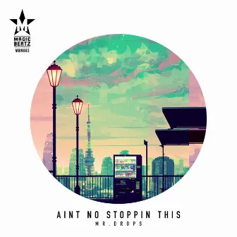 Aint No Stoppin This by Mr.Drops