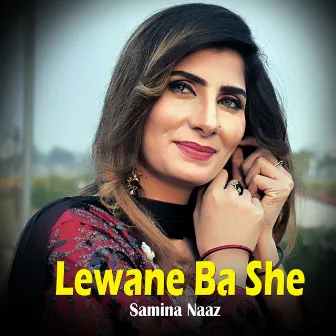 Lewane Ye by Samina Naz