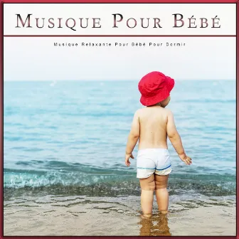 Musique Pour Bébé : Musique Relaxante Pour Bébé Pour Dormir by Musique Pour Le Sommeil Des Bébés