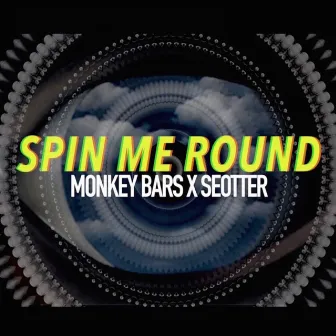 Spin Me Round by Monkey Bars