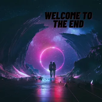 Welcome To The End by 7ELIX