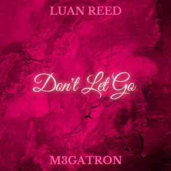 Don't Let Go by LUAN REED