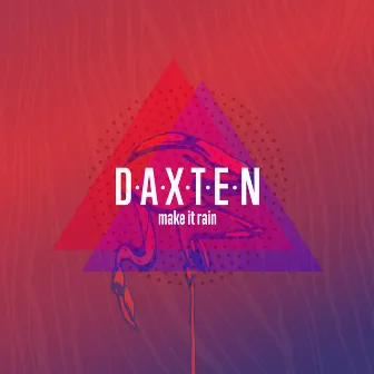 Make It Rain by Daxten