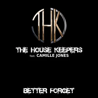 Better Forget by The House Keepers