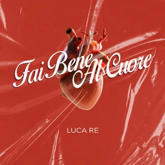 Fai Bene Al Cuore by Luca Re