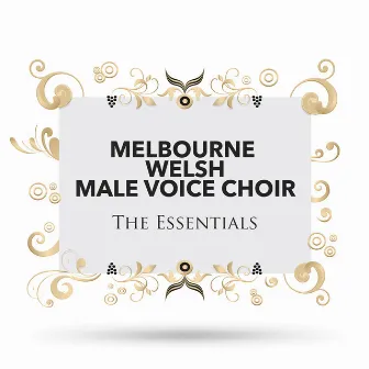 The Essentials by Melbourne Welsh Male Voice Choir