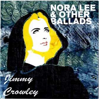 Nora Lee and Other Ballads by Jimmy Crowley