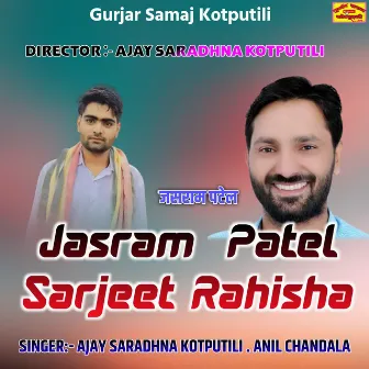 Jasram Patel Sarjeet Rahisha by Ajay Saradhna Kotputli