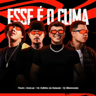 Esse e o Clima by Mc Rafinha da Baixada