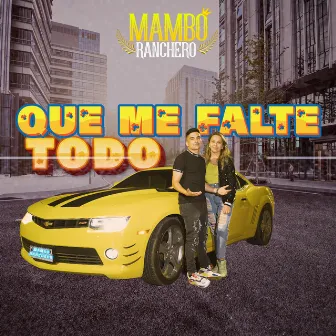 Que me falte todo by Mambo Ranchero