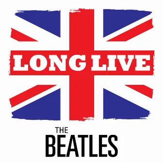 Long Live The Beatles by The New Beatles