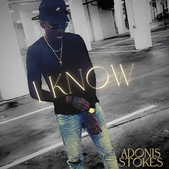 I Know by Adonis Stokes