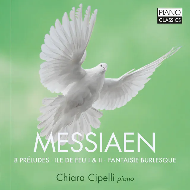 Messiaen: 8 Préludes, Ile de feu I & II, Fantasie Burlesque