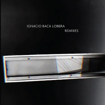 Remixes by Ignacio Baca Lobera